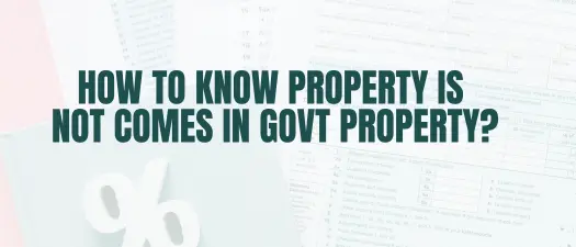 How to know property is not comes in Govt property?